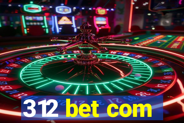 312 bet com